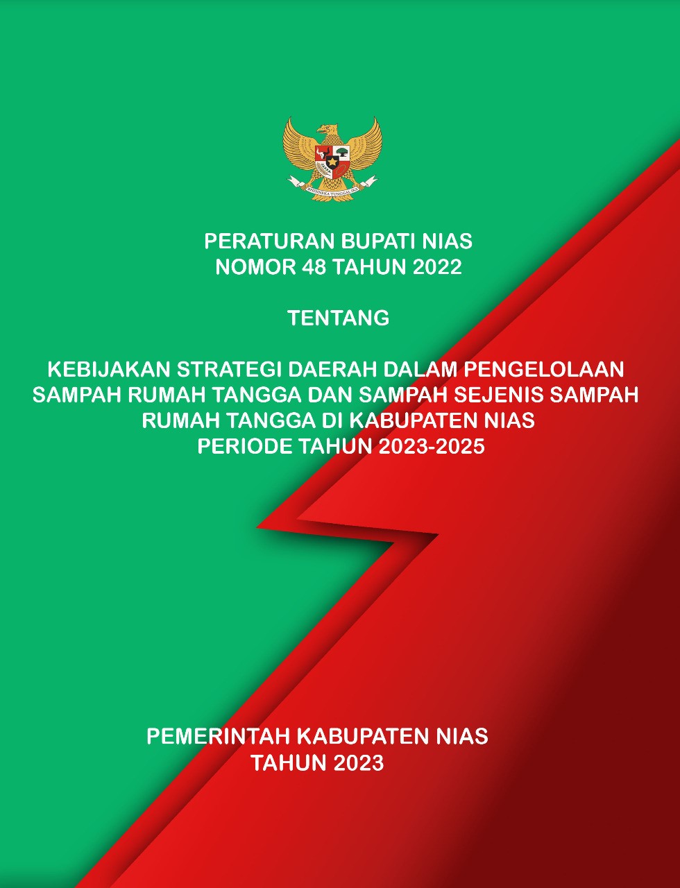 Peraturan Bupati Nias Nomor 48 Tahun 2022 Tentang Kebijakan Dan Strategi Daerah Dalam Pengelolaan Sampah Rumah Tangga Dan Sampah Sejenis Sampah Rumah Tangga Di Kabupaten Nias Periode Tahun 2023-2025.